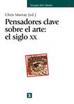 PENSADORES CLAVE SOBRE ARTE: EL SIGLO XX | 9788437622798 | MURRAY, CHRIS | Llibreria Drac - Librería de Olot | Comprar libros en catalán y castellano online