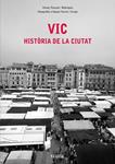 VIC. HISTÒRIA DE LA CIUTAT | 9788492811670 | PASCUAL, VICENÇ ; FARRÉS, AGUSTÍ | Llibreria Drac - Librería de Olot | Comprar libros en catalán y castellano online