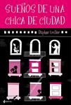 SUEÑOS DE UNA CHICA DE CIUDAD | 9788408094753 | UVILLER, DAPHNE | Llibreria Drac - Llibreria d'Olot | Comprar llibres en català i castellà online