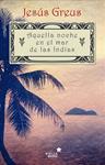 AQUELLA NOCHE EN EL MAR DE LAS INDIAS | 9788416128730 | GREUS, JESUS | Llibreria Drac - Librería de Olot | Comprar libros en catalán y castellano online