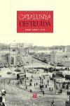 CATALUNYA DESTRUIDA | 9788429756043 | BARRAL I ALTET, XAVIER | Llibreria Drac - Librería de Olot | Comprar libros en catalán y castellano online