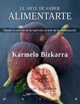 ARTE DE SABER ALIMENTARTE, EL | 9788433024732 | BIZKARRA, KARMELO | Llibreria Drac - Llibreria d'Olot | Comprar llibres en català i castellà online