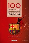 100 MOMENTOS ESTELARES DEL BARÇA | 9788415088165 | GONZALEZ, ANDREU | Llibreria Drac - Llibreria d'Olot | Comprar llibres en català i castellà online