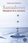 SANADORES MENSAJEROS DE LA CONCIENCIA | 9788495645456 | ALBA, LUISA | Llibreria Drac - Librería de Olot | Comprar libros en catalán y castellano online