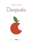 DESPUÉS | 9788494328466 | FÉLIX, LUCIE | Llibreria Drac - Librería de Olot | Comprar libros en catalán y castellano online