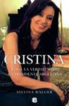 CRISTINA, TODA LA VERDAD SOBRE LA PRESIDENTA ARGENTINA | 9788466647908 | WALGER, SILVINA | Llibreria Drac - Llibreria d'Olot | Comprar llibres en català i castellà online