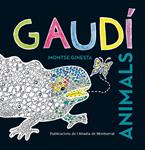 GAUDI. ANIMALS | 9788498836981 | GINESTA, MONTSE | Llibreria Drac - Llibreria d'Olot | Comprar llibres en català i castellà online