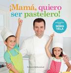 MAMÁ QUIERO SER PASTELERO | 9788426142214 | VELA, SERGI | Llibreria Drac - Librería de Olot | Comprar libros en catalán y castellano online