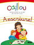 CAILLOU A ESCRIURE | 9788447460519 | EQUIPO EVEREST/EQUIPO CADÍ | Llibreria Drac - Librería de Olot | Comprar libros en catalán y castellano online