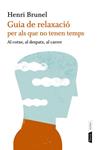 GUIA DE RELAXACIO PER ALS QUE NO TENEN TEMPS | 9788498091663 | BRUNEL, HENRI | Llibreria Drac - Librería de Olot | Comprar libros en catalán y castellano online