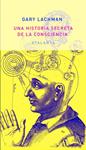 HISTORIA SECRETA DE LA CONSCIENCIA | 9788494094149 | LACHMAN, GARY | Llibreria Drac - Llibreria d'Olot | Comprar llibres en català i castellà online