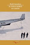 AL POLO NORTE EN AVION | 9788493695002 | AMUNDSEN, ROALD | Llibreria Drac - Llibreria d'Olot | Comprar llibres en català i castellà online