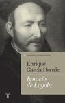 IGNACIO DE LOYOLA | 9788430602117 | GARCÍA HERNÁN, ENRIQUE | Llibreria Drac - Llibreria d'Olot | Comprar llibres en català i castellà online