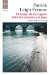 TIEMPO DE LOS REGALOS / ENTRE LOS BOSQUES Y EL AGUA | 9788490060155 | LEIGH FERMOR, PATRICK | Llibreria Drac - Llibreria d'Olot | Comprar llibres en català i castellà online