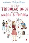 TODAS LAS TRIBULACIONES DE UNA MADRE SUFRIDORA | 9788484605515 | VALLEJO-NAGERA, ALEJANDRA | Llibreria Drac - Librería de Olot | Comprar libros en catalán y castellano online