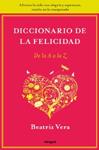 DICCIONARIO DE LA FELICIDAD DE LA A A LA Z | 9788492981212 | VERA, BEATRIZ | Llibreria Drac - Llibreria d'Olot | Comprar llibres en català i castellà online