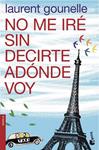 NO ME IRE SIN DECIRTE ADONDE VOY | 9788408039822 | GOUNELLE, LAURENT | Llibreria Drac - Librería de Olot | Comprar libros en catalán y castellano online