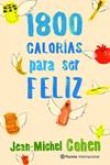 1800 CALORIAS PARA SER FELIZ | 9788408106715 | COHEN, JEAN-MICHEL | Llibreria Drac - Librería de Olot | Comprar libros en catalán y castellano online