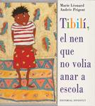 TIBILI, EL NEN QUE NO VOLIA ANAR A ESCOLA | 9788426132024 | LEONARD, PRIGENT, A.M. | Llibreria Drac - Llibreria d'Olot | Comprar llibres en català i castellà online