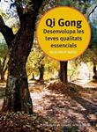 QI GONG DESENVOLUPA LES TEVES QUALITATS ESSENCIALS | 9788498831481 | PINTAT, NEUS | Llibreria Drac - Librería de Olot | Comprar libros en catalán y castellano online