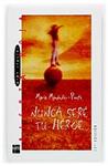 NUNCA SERE TU HEROE | 9788434862531 | MENENDEZ-PONTE, MARIA | Llibreria Drac - Librería de Olot | Comprar libros en catalán y castellano online