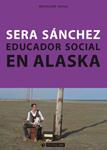 EDUCADOR SOCIAL EN ALASKA | 9788490640333 | SÁNCHEZ, SERAFÍN | Llibreria Drac - Llibreria d'Olot | Comprar llibres en català i castellà online