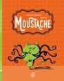 MOUSTACHE | 9788494434334 | IGLESIAS, GRACIA | Llibreria Drac - Llibreria d'Olot | Comprar llibres en català i castellà online