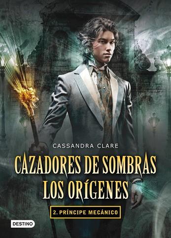 CAZADORES DE SOMBRAS 2 LOS ORIGENES PRÍNCIPE MECÁNICO | 9788408102335 | CLARE, CASSANDRA | Llibreria Drac - Llibreria d'Olot | Comprar llibres en català i castellà online