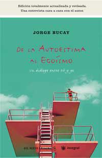 DE LA AUTOESTIMA AL EGOISMO. UN DIALOGO ENTRE TU Y YO | 9788478714995 | BUCAY, JORGE | Llibreria Drac - Llibreria d'Olot | Comprar llibres en català i castellà online