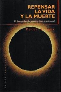 REPENSAR LA VIDA Y LA MUERTE | 9788449304149 | SINGER, PETER | Llibreria Drac - Llibreria d'Olot | Comprar llibres en català i castellà online