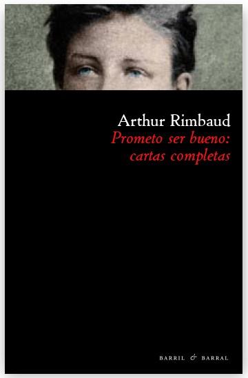 PROMETO SER BUENO: CARTAS COMPLETAS | 9788493713614 | RIMBAUD, ARTHUR | Llibreria Drac - Llibreria d'Olot | Comprar llibres en català i castellà online