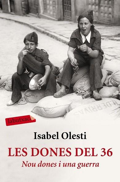 DONES DEL 36, LES: NOU DONES I UNA GUERRA | 9788416600267 | OLESTI, ISABEL | Llibreria Drac - Llibreria d'Olot | Comprar llibres en català i castellà online