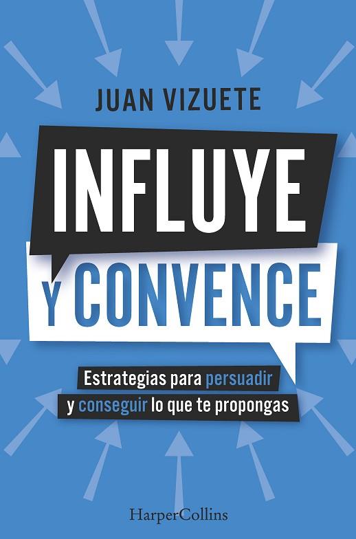 INFLUYE Y CONVENCE | 9788410640573 | VIZUETE, JUAN | Llibreria Drac - Llibreria d'Olot | Comprar llibres en català i castellà online