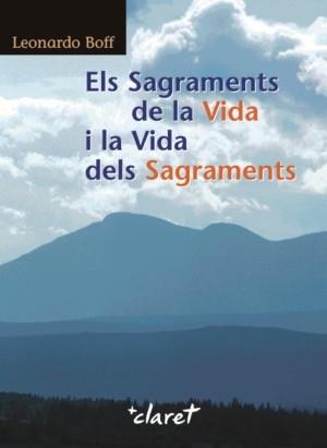 SAGRAMENTS DE LA VIDA I LA VIDA DELS SAGRAMENTS, ELS | 9788498462111 | BOFF, LEONARDO | Llibreria Drac - Librería de Olot | Comprar libros en catalán y castellano online