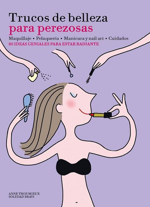 TRUCOS DE BELLEZA PARA PEREZOSAS | 9788416489633 | THOUMIEUX, ANNE; BRAVI, SOLEDAD | Llibreria Drac - Llibreria d'Olot | Comprar llibres en català i castellà online