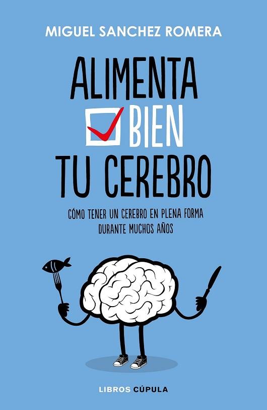 ALIMENTA BIEN TU CEREBRO | 9788448023386 | SÁNCHEZ ROMERA, MIGUEL | Llibreria Drac - Librería de Olot | Comprar libros en catalán y castellano online