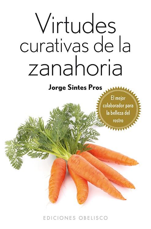 VIRTUDES CURATIVAS DE LA ZANAHORIA | 9788415968740 | SINTES, JORGE | Llibreria Drac - Librería de Olot | Comprar libros en catalán y castellano online