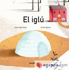 IGLÚ, EL | 9788494636219 | LÓPEZ, JESÚS; AGUIRRE, ZURIÑE | Llibreria Drac - Librería de Olot | Comprar libros en catalán y castellano online