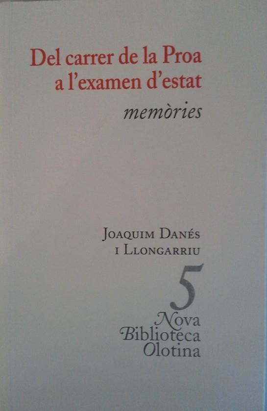 DEL CARRER DE LA PROA A L'EXAMEN D'ESTAT.  MEMORIES | 9788493262440 | DANES, JOAQUIM | Llibreria Drac - Librería de Olot | Comprar libros en catalán y castellano online