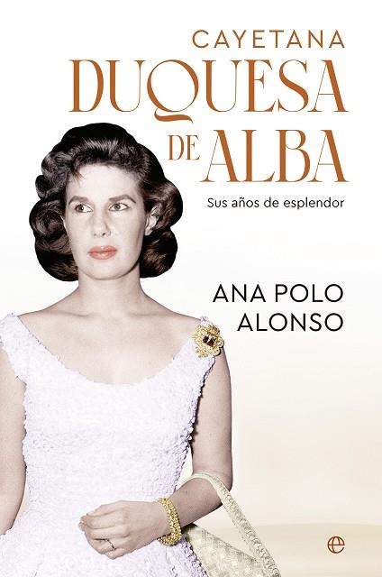 CAYETANA DUQUESA DE ALBA | 9788413849454 | POLO, ANA | Llibreria Drac - Llibreria d'Olot | Comprar llibres en català i castellà online