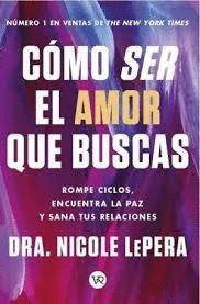 COMO SER EL AMOR QUE BUSCAS | 9788419873385 | LEPERA, NICOLE | Llibreria Drac - Llibreria d'Olot | Comprar llibres en català i castellà online