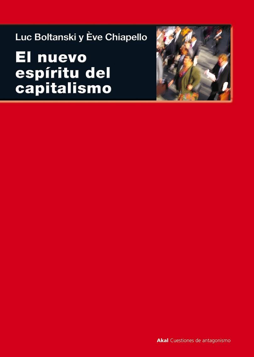 NUEVO ESPIRITU DEL CAPITALISMO | 9788446015581 | BOLTANSKI, LUC - CHIAPELLO, EVE | Llibreria Drac - Librería de Olot | Comprar libros en catalán y castellano online