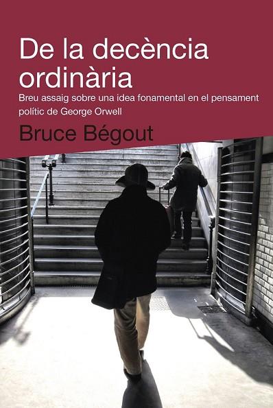 DE LA DECENCIA ORDINARIA | 9788492440993 | BEGOUT, BRUCE | Llibreria Drac - Librería de Olot | Comprar libros en catalán y castellano online