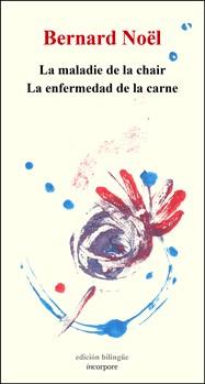 MALADIE DE LA CHAIR, LA / LA ENFERMEDAD DE LA CARNE | 9782954497914 | NOEL, BERNARD | Llibreria Drac - Librería de Olot | Comprar libros en catalán y castellano online