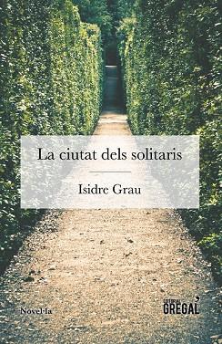 CIUTAT DELS SOLITARIS, LA | 9788494649097 | GRAU, ISIDRE | Llibreria Drac - Librería de Olot | Comprar libros en catalán y castellano online