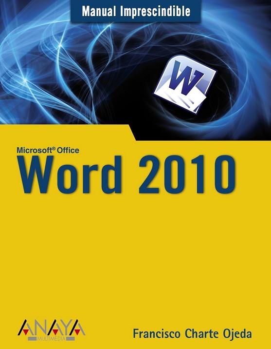 WORD 2010 (MANUAL IMPRESCINDIBLE) | 9788441527805 | CHARTE, FRANCISCO | Llibreria Drac - Llibreria d'Olot | Comprar llibres en català i castellà online