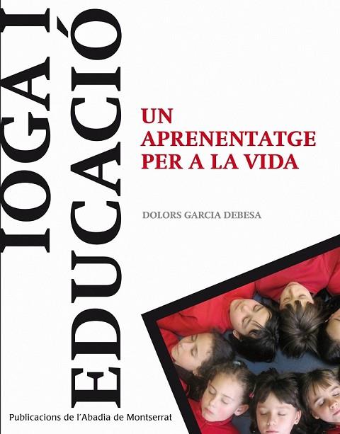 IOGA I EDUCACIO. UN APRENENTATGE PER LA VIDA | 9788498833874 | GARCIA, DOLORS | Llibreria Drac - Librería de Olot | Comprar libros en catalán y castellano online