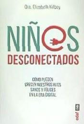 NIÑOS DESCONECTADOS | 9788441438439 | KILBEY, ELIZABETH | Llibreria Drac - Librería de Olot | Comprar libros en catalán y castellano online