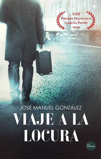 VIAJE A LA LOCURA | 9788417451660 | GONZÁLEZ MARTÍNEZ, JOSÉ MANUEL | Llibreria Drac - Llibreria d'Olot | Comprar llibres en català i castellà online