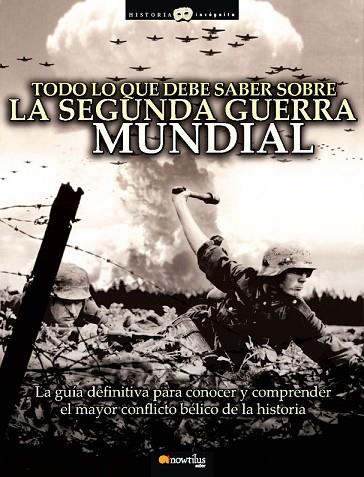 TODO LO QUE DEBE SABER SOBRE LA SEGUNDA GUERRA MUNDIAL | 9788497637329 | HERNANDEZ, JESUS | Llibreria Drac - Librería de Olot | Comprar libros en catalán y castellano online